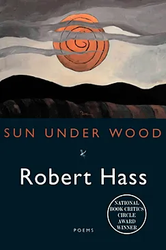 Sun Under Wood - Robert Hass