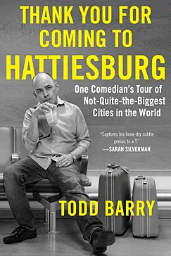 Thank You for Coming to Hattiesburg - Todd Barry