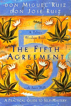 The Fifth Agreement - Don Miguel Ruiz, Don Jose Ruiz