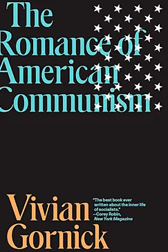 The Romance of American Communism - Vivian Gornick