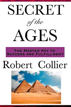 The Secret of the Ages - Robert Collier