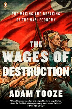 The Wages of Destruction - Adam Tooze