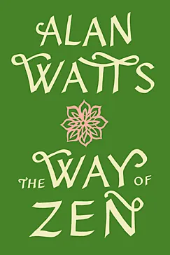 The Way of Zen - Alan Watts