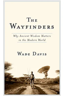 The Wayfinders - Wade Davis