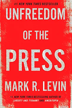 Unfreedom of the Press - Mark R. Levin