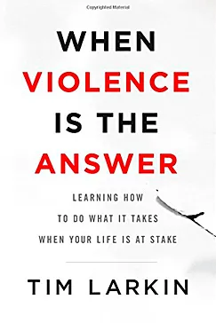 When Violence Is the Answer - Tim Larkin