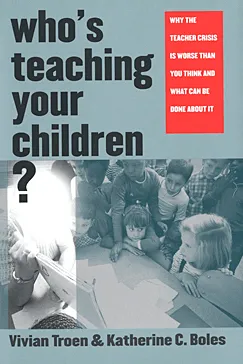 Who’s Teaching Your Children? - Vivian Troen, Katherine C. Boles