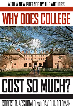 Why Does College Cost So Much? - Robert B. Archibald, David H. Feldman