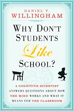Why Don't Students Like School? - Daniel T. Willingham