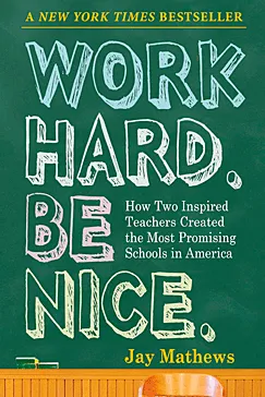 Work Hard. Be Nice. - Jay Mathews