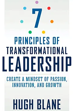 7 Principles of Transformational Leadership - Hugh Blane