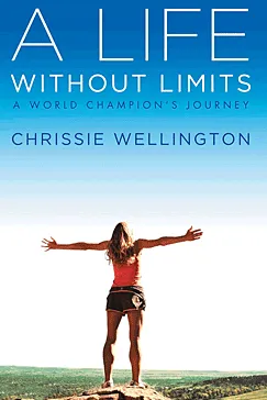 A Life Without Limits -Chrissie Wellington