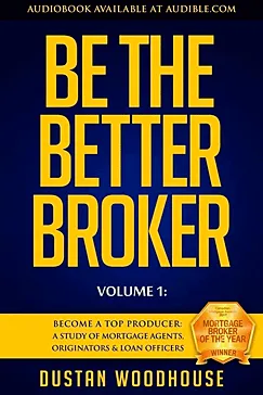 Be the Better Broker - Dustan Woodhouse