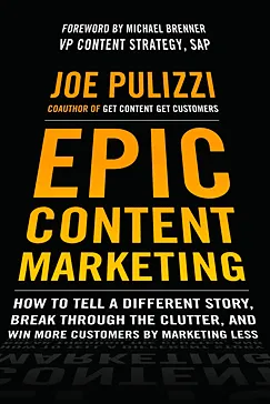 Epic Content Marketing - Joe Pulizzi