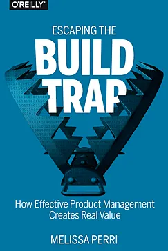 Escaping the Build Trap - Melissa Perri