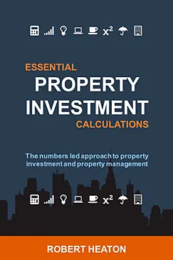 Essential Property Investment Calculations - Robert Heaton