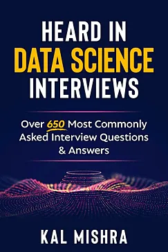 Heard In Data Science Interviews - Kal Mishra