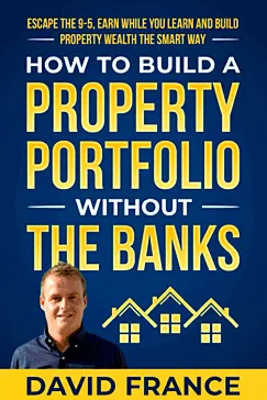 How to Build a Property Portfolio Without the Banks - David France