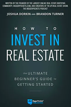 How to Invest in Real Estate - Joshua Dorkin, Brandon Turner