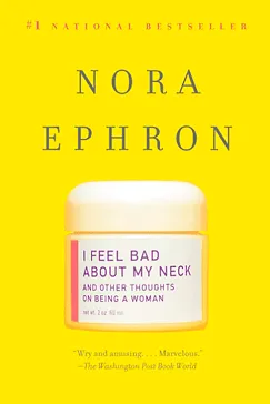 I Feel Bad About My Neck - Nora Ephron