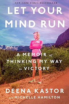 Let Your Mind Run - Deena Kastor