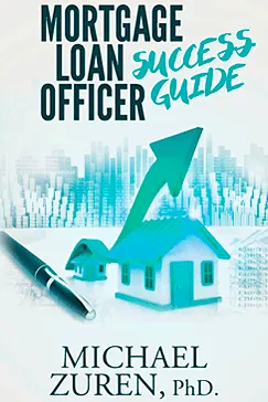 Mortgage Loan Officer Success Guide - Michael Zuren