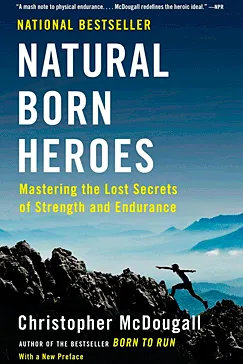 Natural Born Heroes - Christopher McDougall