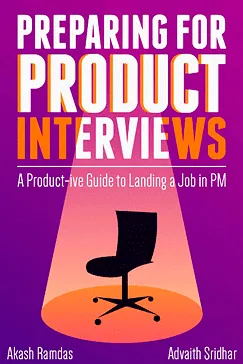 Preparing for Product Interviews - Advaith Sridhar, Akash Ramdas