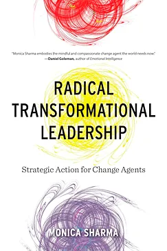 Radical Transformational Leadership - Monica Sharma