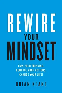 Rewire Your Mindset - Brian Keane