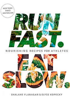 Run Fast. Eat Slow. - Shalane Flanagan, Elyse Kopecky