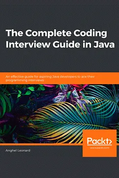 The Complete Coding Interview Guide in Java - Anghel Leonard