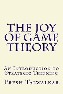 The Joy of Game Theory - Presh Talwalkar