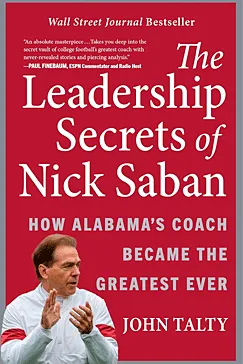 The Leadership Secrets of Nick Saban - John Talty