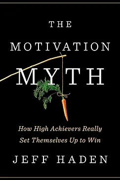 The Motivation Myth - Jeff Haden