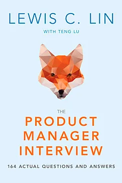 The Product Manager Interview - Lewis C. Lin