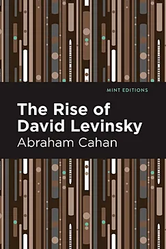 The Rise of David Levinsky - Abraham Cahan