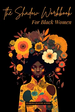 The Shadow Workbook for Black Women - Clarissa Jeanne Austin