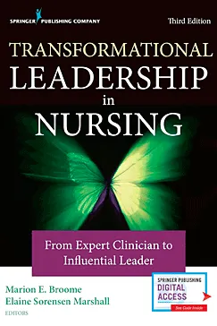 Transformational Leadership in Nursing - Marion E. Broome, Elaine Sorensen Marshall