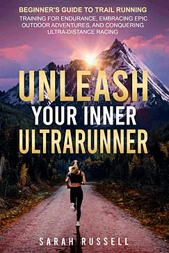 Unleash Your Inner Ultrarunner - Sarah Russell