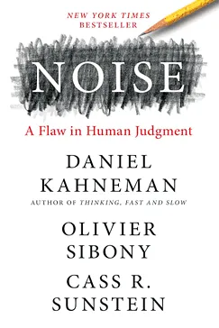 Noise - Daniel Kahneman