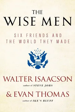 The Wise Men - Walter Isaacson, Evan Thomas