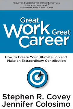 Great Work Great Career - Stephen R. Covey, Jennifer Colosimo