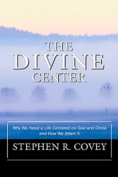 The Divine Center - Stephen R. Covey