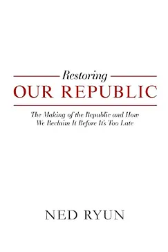 Restoring Our Republic - Ned Ryun
