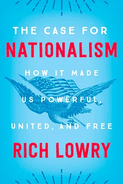 The Case for Nationalism - Rich Lowry