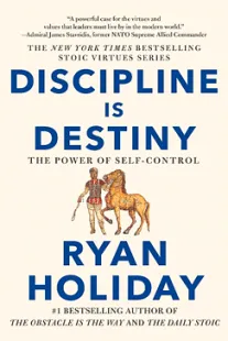 Discipline Is Destiny - Ryan Holiday