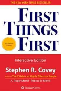 First Things First - Stephen Covey