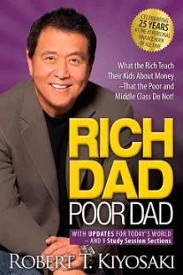 Rich Dad Poor Dad: What the Rich Teach Their Kids About Money That the Poor and Middle Class Do Not! Rich Dad Poor Dad - Robert Kiyosaki