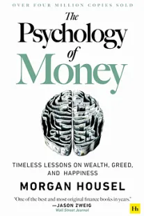 The Psychology of Money: Timeless lessons on wealth, greed, and happiness The Psychology of Money - Morgan Housel